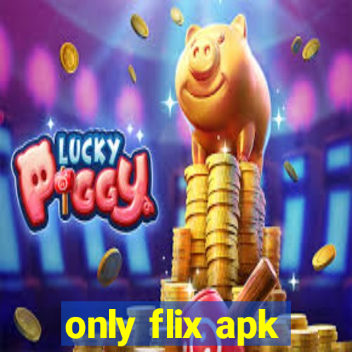 only flix apk